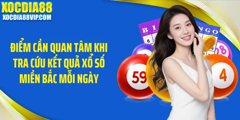 diem can quan tam khi tra cuu ket qua xo so mien bac moi ngay Điểm cần quan tâm khi tra cứu kết quả xổ số miền Bắc mỗi ngày